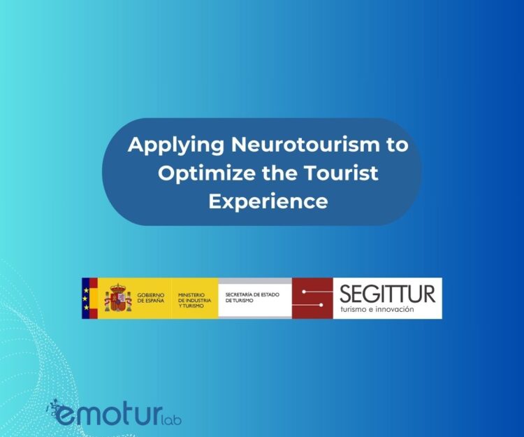 Applying Neurotourism to Optimize the Tourist Experience: SEGITTUR